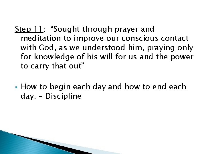 Step 11: “Sought through prayer and meditation to improve our conscious contact with God,