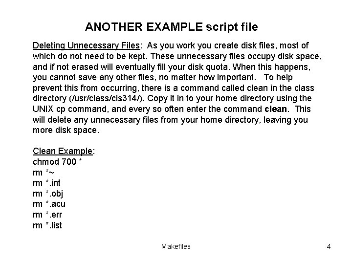 ANOTHER EXAMPLE script file Deleting Unnecessary Files: As you work you create disk files,