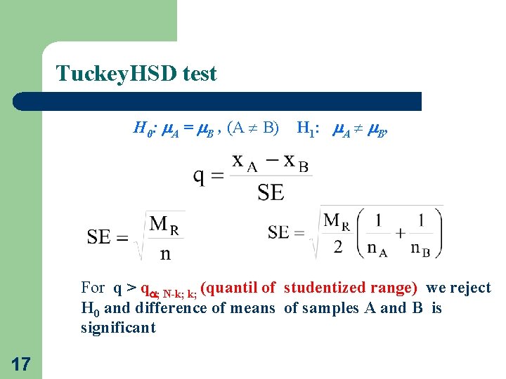 Tuckey. HSD test H 0: A = B , (A B) H 1: A