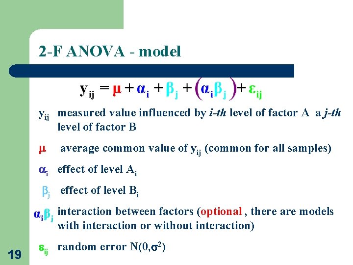 2 -F ANOVA - model yij measured value influenced by i-th level of factor