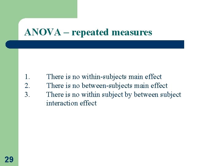ANOVA – repeated measures 1. 2. 3. 29 There is no within-subjects main effect