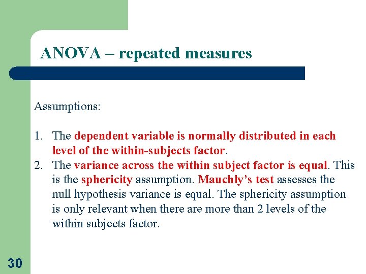 ANOVA – repeated measures Assumptions: 1. The dependent variable is normally distributed in each