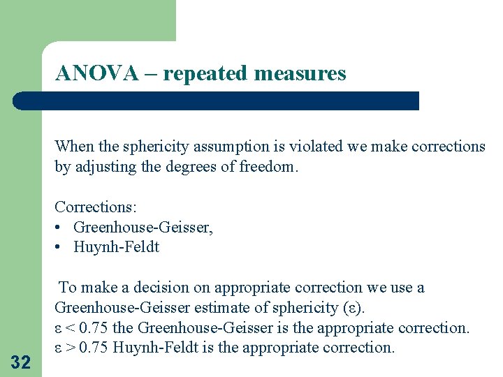 ANOVA – repeated measures When the sphericity assumption is violated we make corrections by
