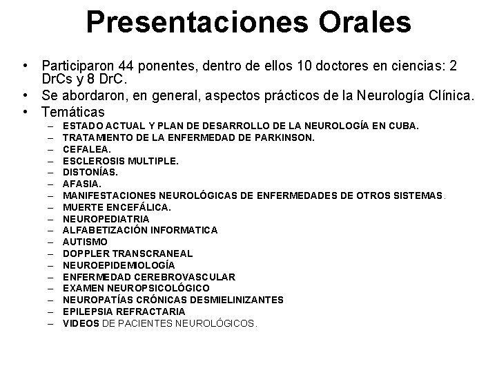 Presentaciones Orales • Participaron 44 ponentes, dentro de ellos 10 doctores en ciencias: 2