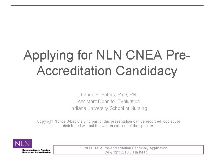 Applying for NLN CNEA Pre. Accreditation Candidacy Laurie F. Peters, Ph. D, RN Assistant