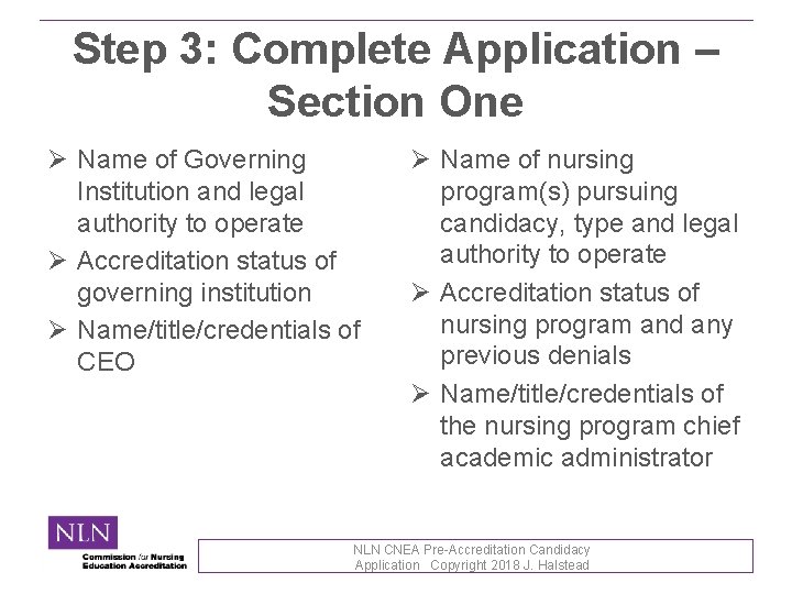 Step 3: Complete Application – Section One Ø Name of Governing Institution and legal