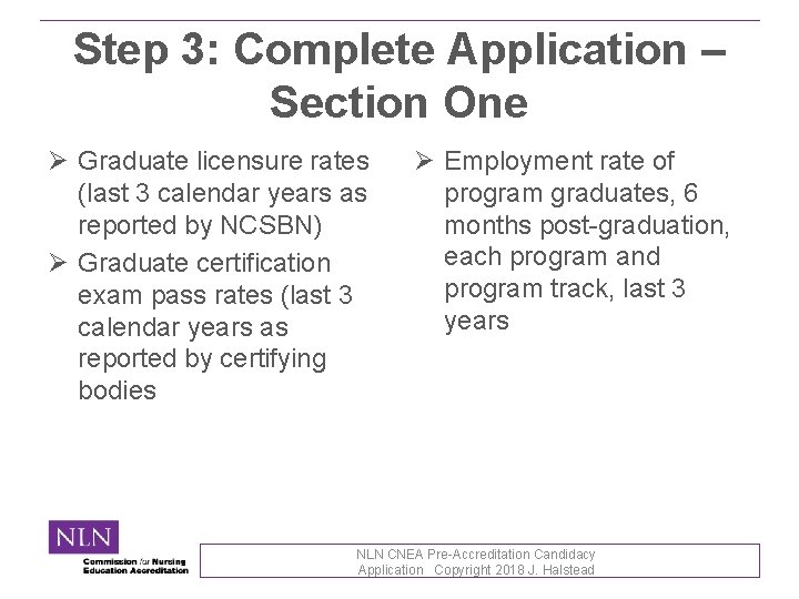 Step 3: Complete Application – Section One Ø Graduate licensure rates (last 3 calendar