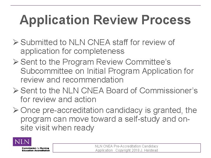 Application Review Process Ø Submitted to NLN CNEA staff for review of application for