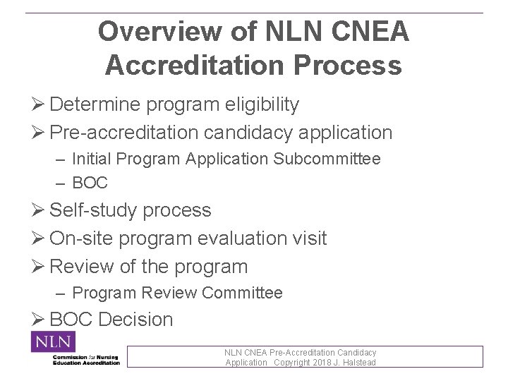 Overview of NLN CNEA Accreditation Process Ø Determine program eligibility Ø Pre-accreditation candidacy application