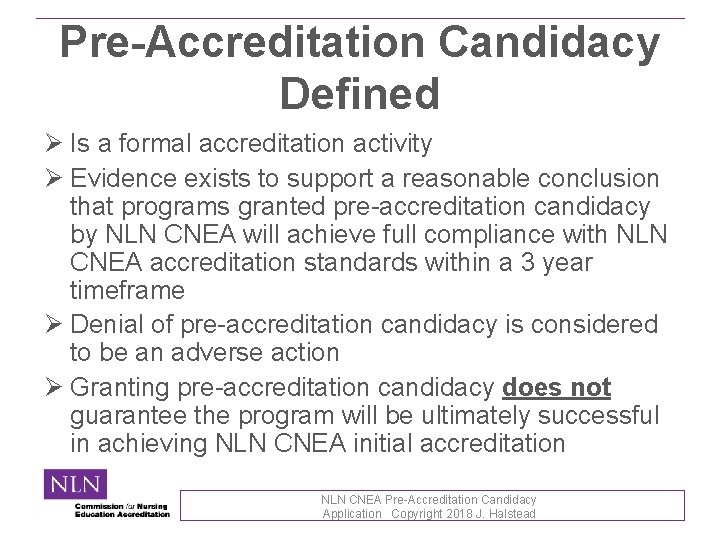 Pre-Accreditation Candidacy Defined Ø Is a formal accreditation activity Ø Evidence exists to support