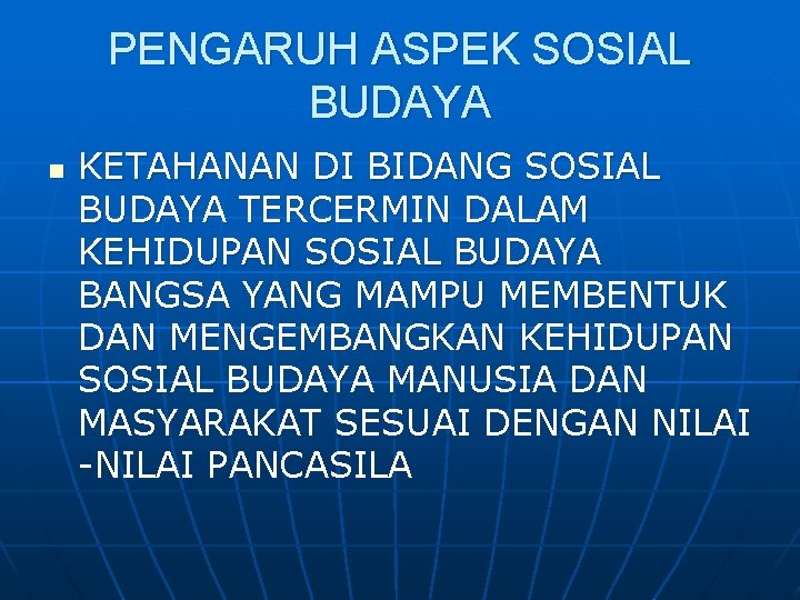 PENGARUH ASPEK SOSIAL BUDAYA n KETAHANAN DI BIDANG SOSIAL BUDAYA TERCERMIN DALAM KEHIDUPAN SOSIAL