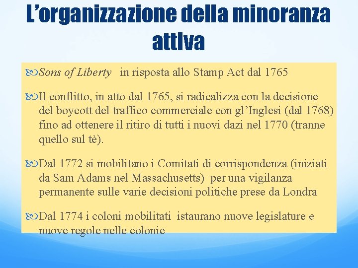 L’organizzazione della minoranza attiva Sons of Liberty in risposta allo Stamp Act dal 1765