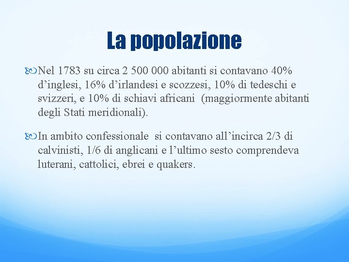 La popolazione Nel 1783 su circa 2 500 000 abitanti si contavano 40% d’inglesi,