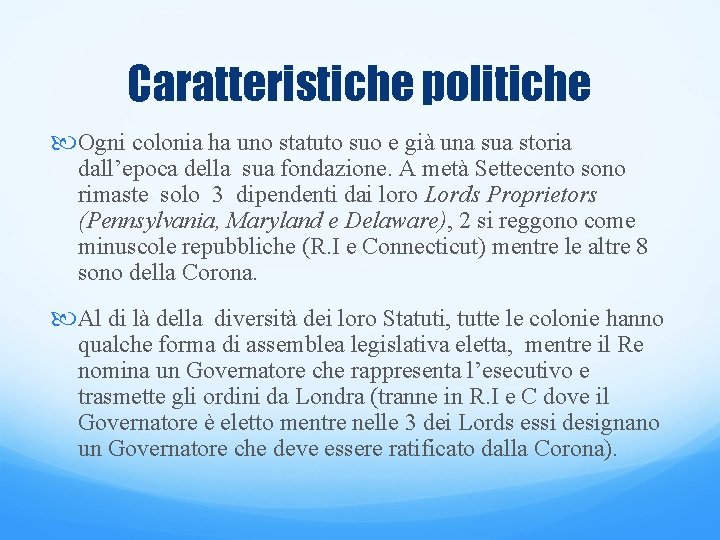 Caratteristiche politiche Ogni colonia ha uno statuto suo e già una sua storia dall’epoca