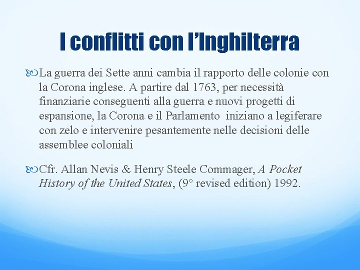 I conflitti con l’Inghilterra La guerra dei Sette anni cambia il rapporto delle colonie