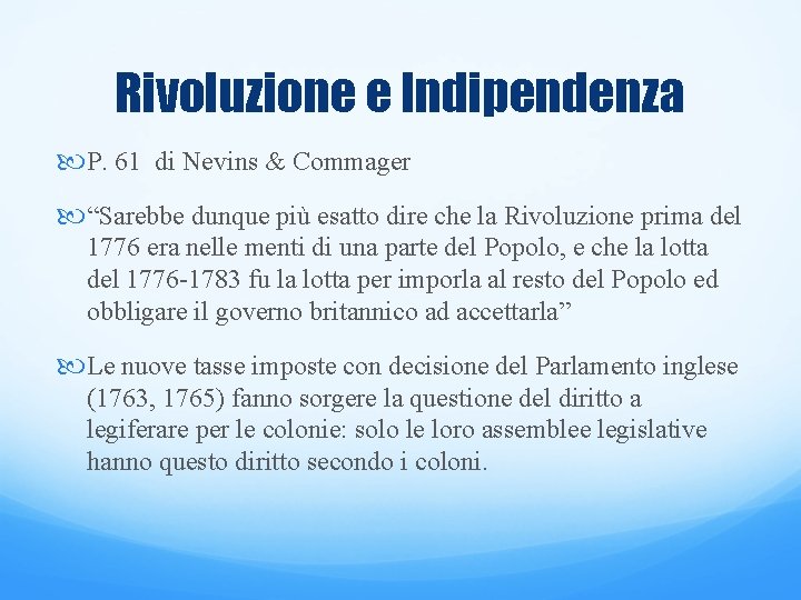 Rivoluzione e Indipendenza P. 61 di Nevins & Commager “Sarebbe dunque più esatto dire