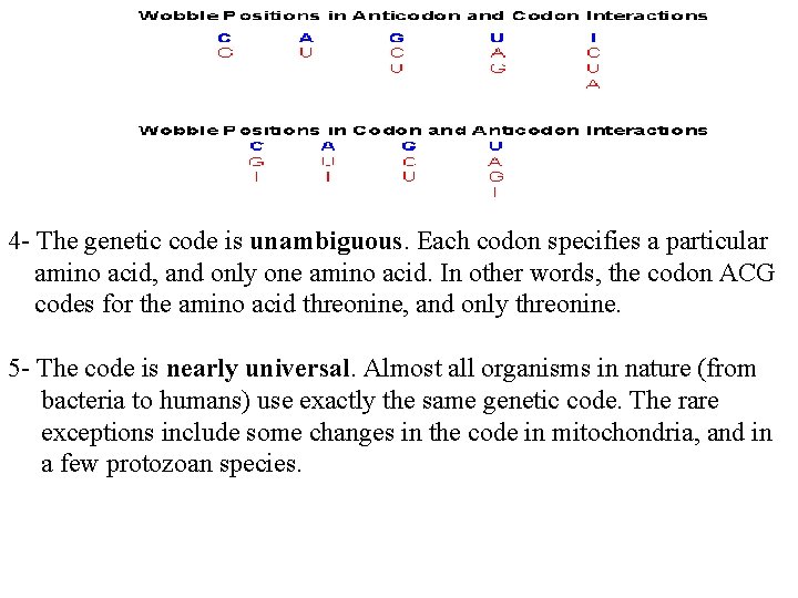 4 - The genetic code is unambiguous. Each codon specifies a particular amino acid, 4 - The genetic code is unambiguous. Each codon specifies a particular amino acid,