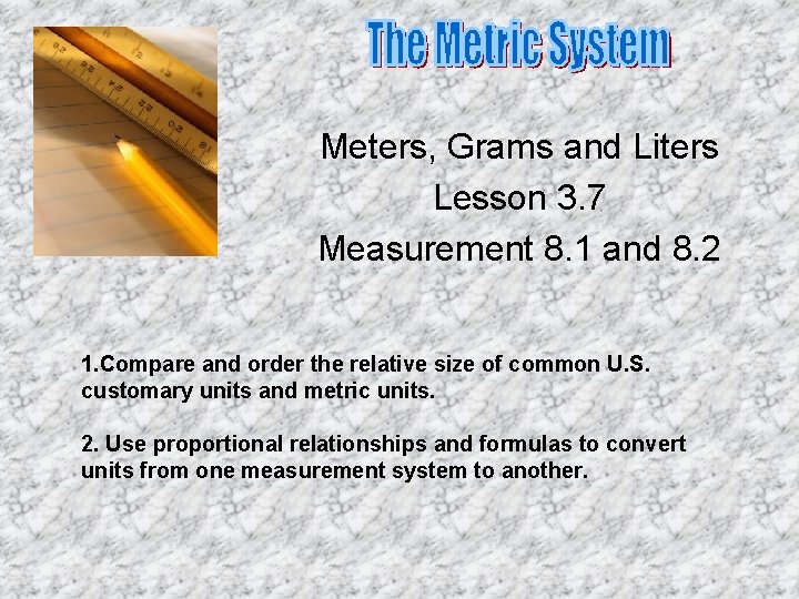 Meters, Grams and Liters Lesson 3. 7 Measurement 8. 1 and 8. 2 1.