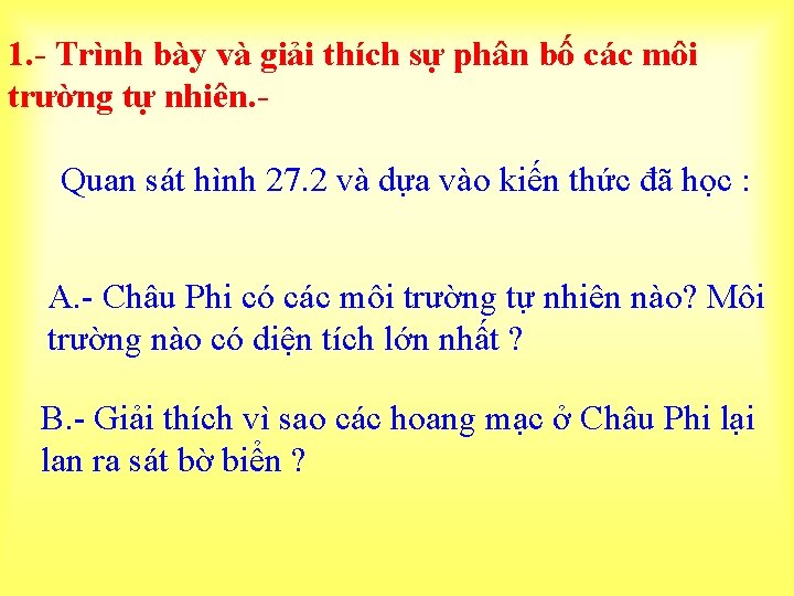 1. - Trình bày và giải thích sự phân bố các môi trường tự