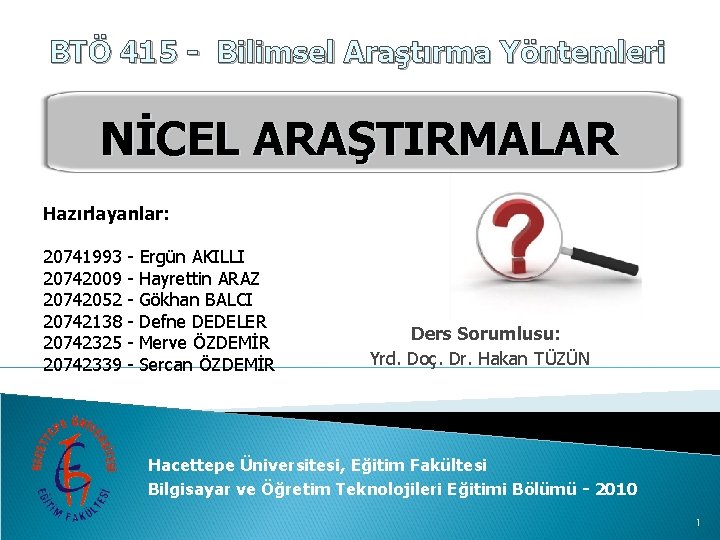 BTÖ 415 - Bilimsel Araştırma Yöntemleri NİCEL ARAŞTIRMALAR Hazırlayanlar: 20741993 20742009 20742052 20742138 20742325