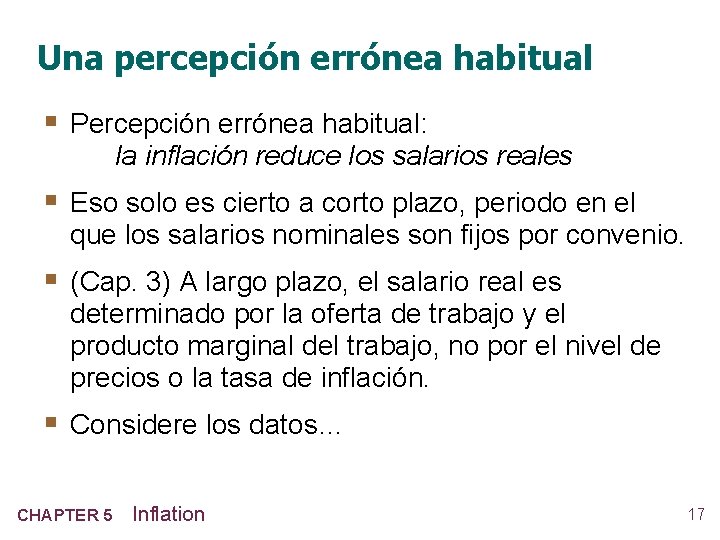 Una percepción errónea habitual § Percepción errónea habitual: la inflación reduce los salarios reales