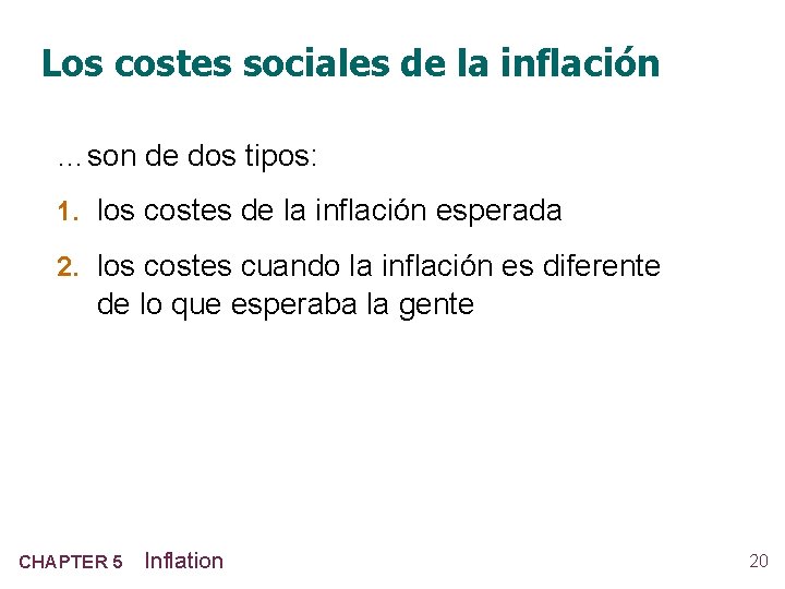 Los costes sociales de la inflación …son de dos tipos: 1. los costes de