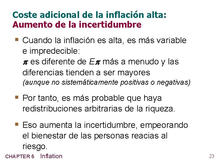 Coste adicional de la inflación alta: Aumento de la incertidumbre § Cuando la inflación