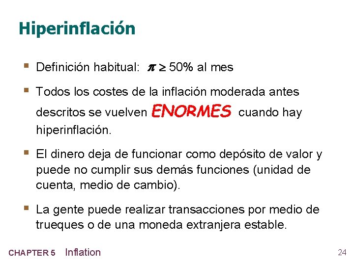 Hiperinflación § Definición habitual: 50% al mes § Todos los costes de la inflación