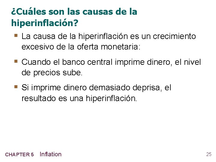 ¿Cuáles son las causas de la hiperinflación? § La causa de la hiperinflación es