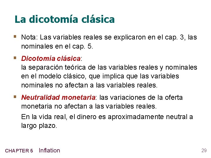 La dicotomía clásica § Nota: Las variables reales se explicaron en el cap. 3,