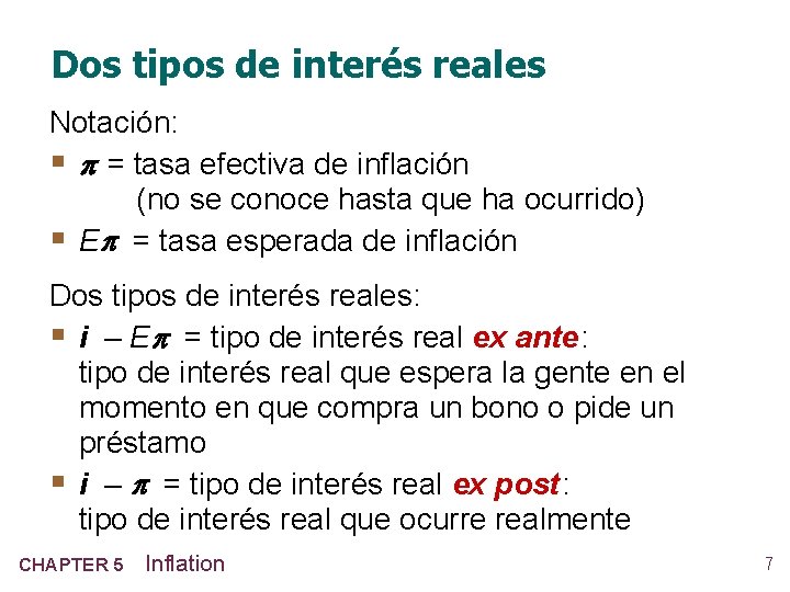 Dos tipos de interés reales Notación: § = tasa efectiva de inflación (no se