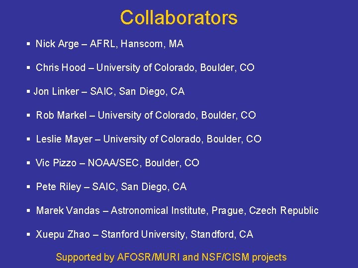 Collaborators § Nick Arge – AFRL, Hanscom, MA § Chris Hood – University of