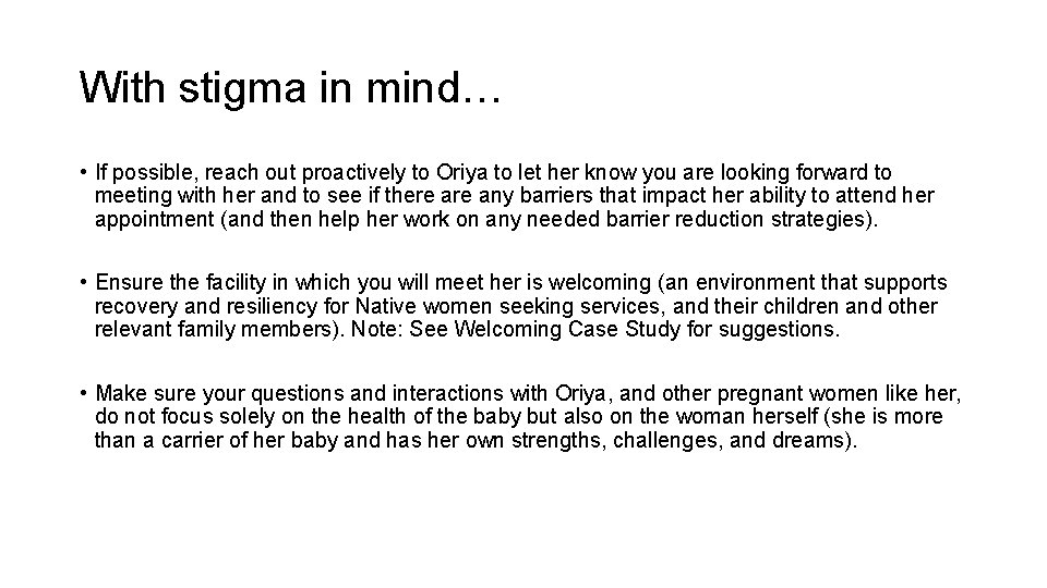 With stigma in mind… • If possible, reach out proactively to Oriya to let