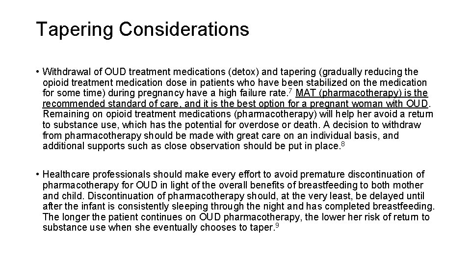 Tapering Considerations • Withdrawal of OUD treatment medications (detox) and tapering (gradually reducing the