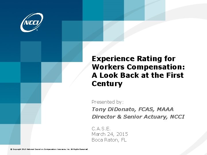 Experience Rating for Workers Compensation: A Look Back at the First Century Presented by: