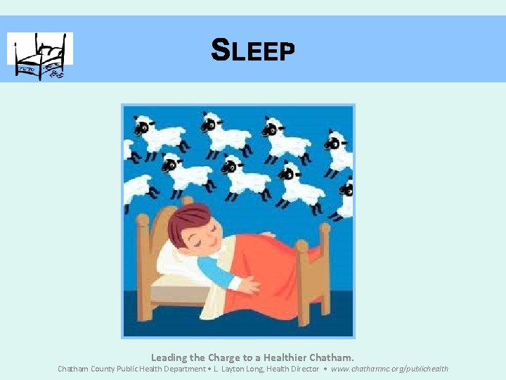 SLEEP Leading the Charge to a Healthier Chatham County Public Health Department • L.