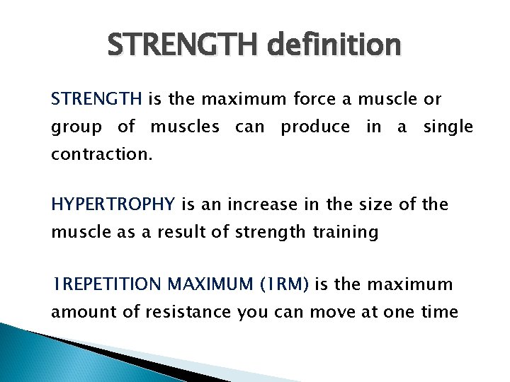 STRENGTH definition STRENGTH is the maximum force a muscle or group of muscles can