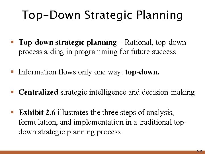 Top-Down Strategic Planning § Top-down strategic planning – Rational, top-down process aiding in programming