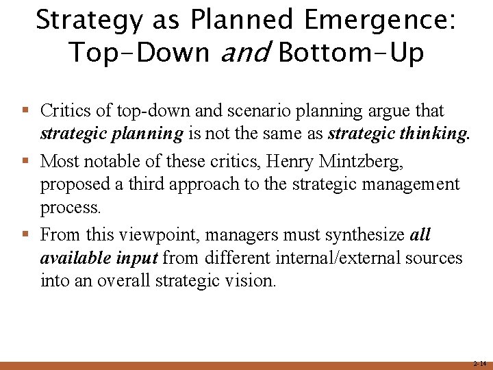 Strategy as Planned Emergence: Top-Down and Bottom-Up § Critics of top-down and scenario planning