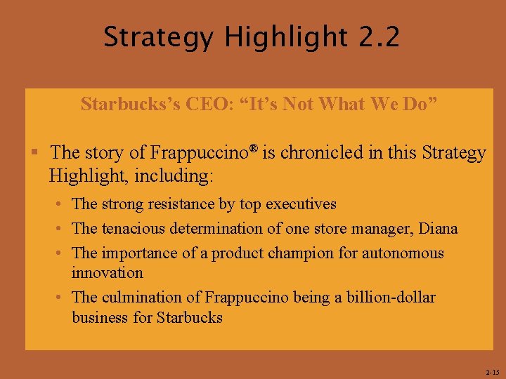 Strategy Highlight 2. 2 Starbucks’s CEO: “It’s Not What We Do” § The story