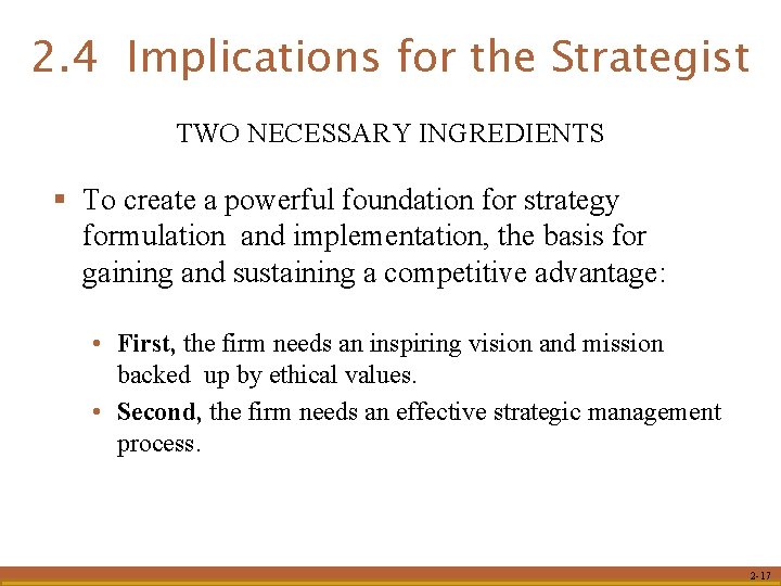 2. 4 Implications for the Strategist TWO NECESSARY INGREDIENTS § To create a powerful