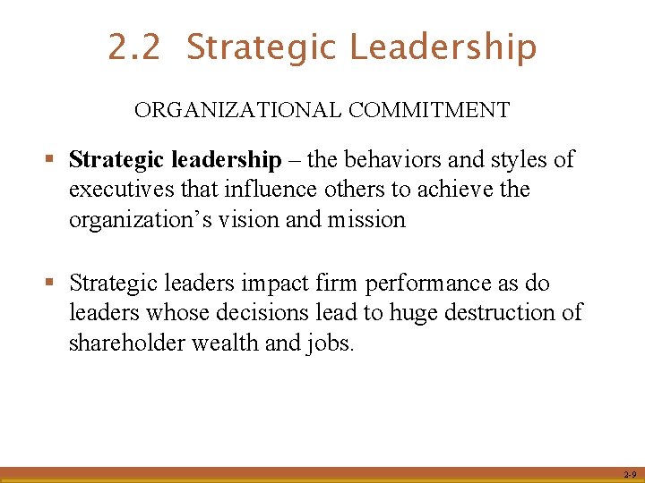 2. 2 Strategic Leadership ORGANIZATIONAL COMMITMENT § Strategic leadership – the behaviors and styles