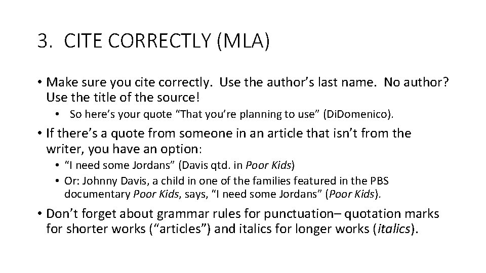 3. CITE CORRECTLY (MLA) • Make sure you cite correctly. Use the author’s last