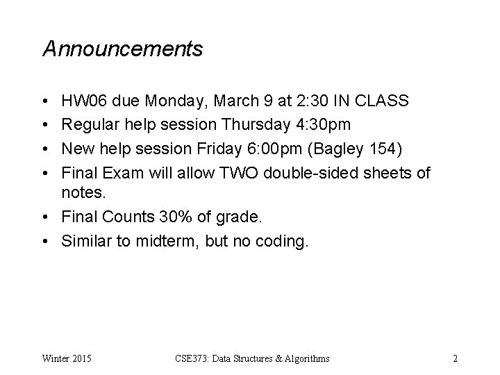 Announcements • • HW 06 due Monday, March 9 at 2: 30 IN CLASS