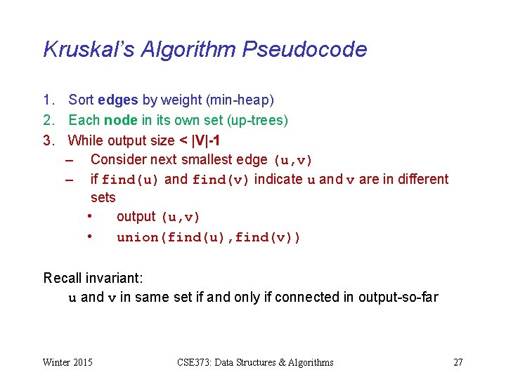 Kruskal’s Algorithm Pseudocode 1. Sort edges by weight (min-heap) 2. Each node in its