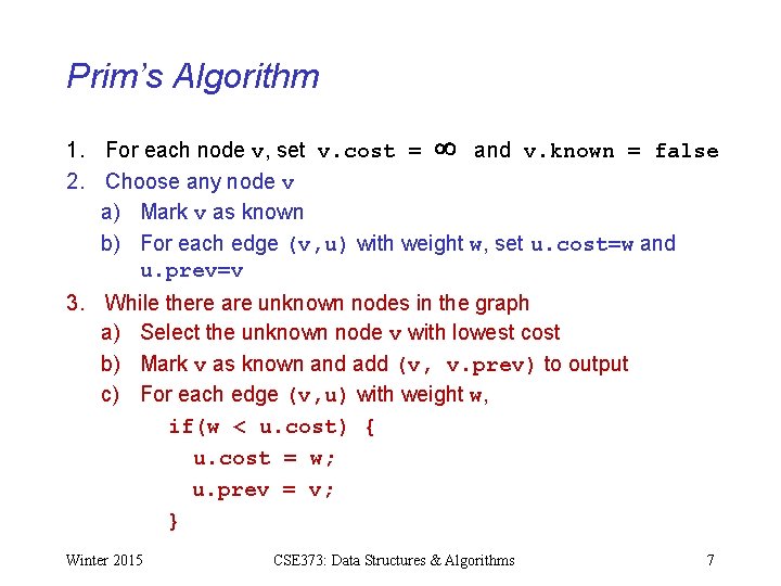 Prim’s Algorithm 1. For each node v, set v. cost = and v. known