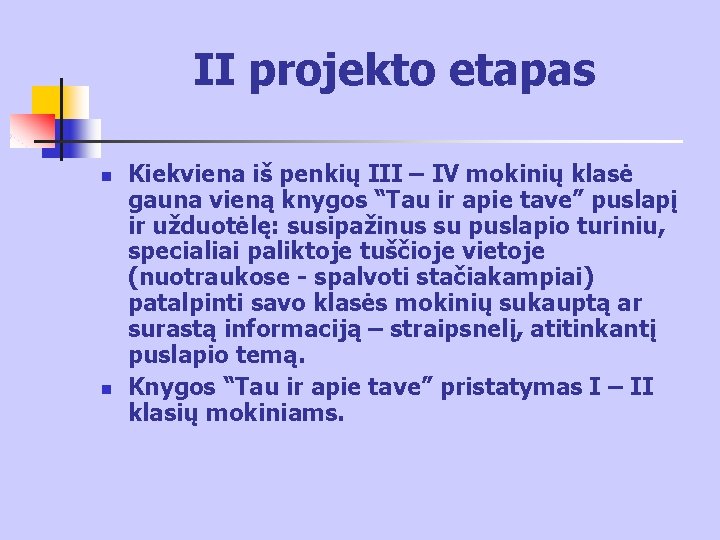 II projekto etapas n n Kiekviena iš penkių III – IV mokinių klasė gauna