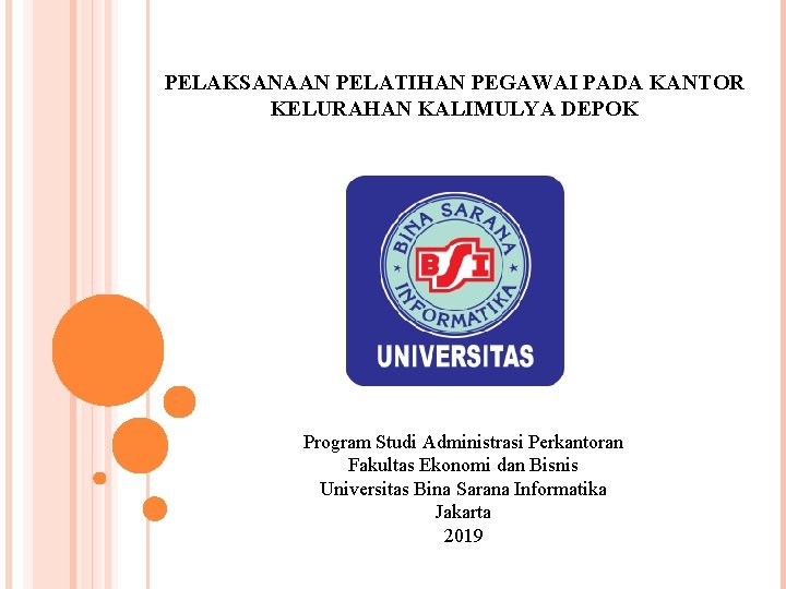 PELAKSANAAN PELATIHAN PEGAWAI PADA KANTOR KELURAHAN KALIMULYA DEPOK Program Studi Administrasi Perkantoran Fakultas Ekonomi