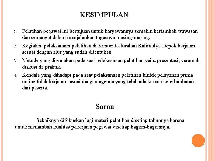 KESIMPULAN 1. Pelatihan pegawai ini bertujuan untuk karyawannya semakin bertambah wawasan dan semangat dalam