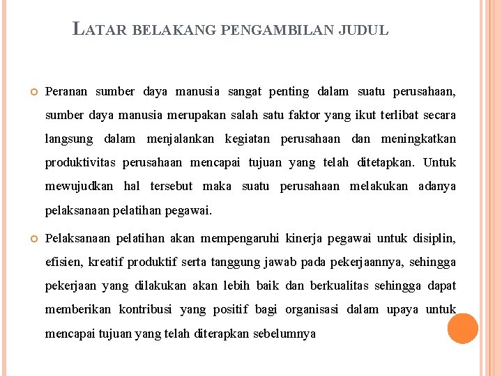 LATAR BELAKANG PENGAMBILAN JUDUL Peranan sumber daya manusia sangat penting dalam suatu perusahaan, sumber